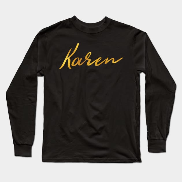 Karen Name Hand Lettering in Faux Gold Letters Long Sleeve T-Shirt by Pixel On Fire